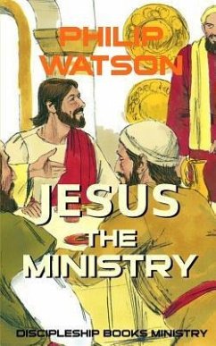 Jesus The Ministry - Watson, Philip