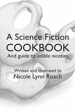 A Science Fiction Cookbook: And Guide to Edible Niceties - Roach, Nicole Lynn