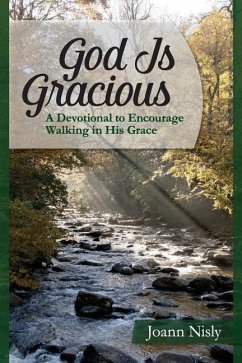 God Is Gracious: A Devotional To Encourage Walking In His Grace - Nisly, Joann