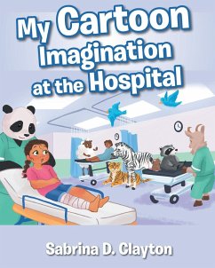 My Cartoon Imagination at the Hospital - Clayton, Sabrina D.