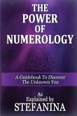 The Power of Numerology: A Guidebook to Discover the Unknown You