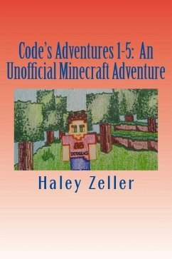 Code's Adventures 1-5: An Unofficial Minecraft Adventure - Zeller, Haley R.