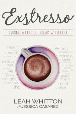Exstresso: Taking a Coffee Break with God - Casarez, Jessica; Whitton, Leah