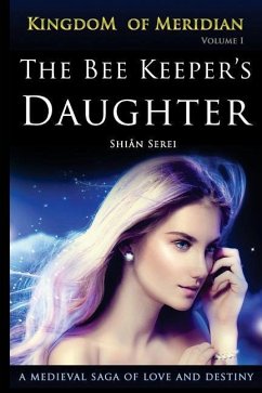 The Bee Keeper's Daughter: A Young Woman's Destiny Begins in Medieval Russia - Serei, Shian