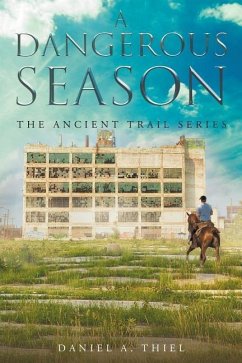 A Dangerous Season: The Ancient Trail Series - Thiel, Daniel A.