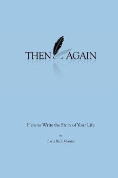 Then Again: How to Write the Story of Your Life - Montez, Carla Rich