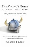 The Viking's Guide To Pillaging the Real World - The Journey of Mad Hadley: An Uncommonly Blunt Tale of Determination, Purpose, and Genuine Success