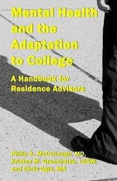 Mental Health and the Adaptation to College: A Handbook for Residence Advisors - Granchalek, Lcsw Kristen M.; Ogle, Ma Chris; McCullough, MD Philip K.