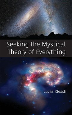 Seeking the Mystical Theory of Everything - Klesch, Lucas