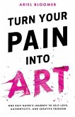 Turn Your Pain Into Art