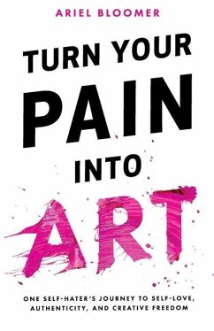 Turn Your Pain Into Art - Bloomer, Ariel