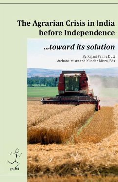 The agrarian crisis in India before independence: toward its solution - Dutt, Rajani Palme