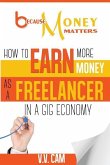 Because Money Matters: How to Earn More Money as a Freelancer in a Gig Economy