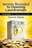 Secrets Revealed to Opening Laundromats: My Mistakes: Your Opportunity to Learn