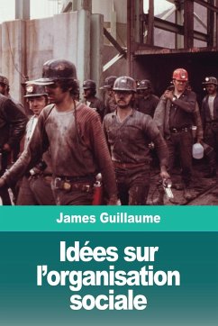 Idées sur l'organisation sociale - Guillaume, James