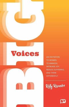 Big Voices: An Invitation To Women To Awaken, Increase Joy, Reduce Suffering And Think Differently - Resendez, Kelly