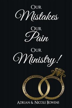 Our Mistakes, Our Pain, Our Ministry! - Bowens, Adrian B.; Bowens, Nicole Y.