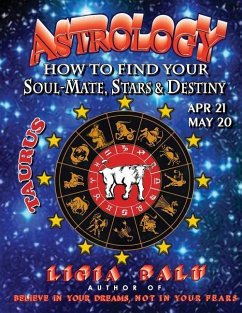 ASTROLOGY - How to find your Soul-Mate, Stars and Destiny - Taurus: April 21 - May 20 - Balu, Ligia