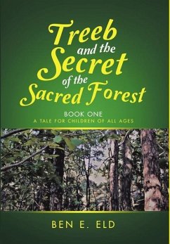 Treeb and the Secret of the Sacred Forest - Eld, Ben E.