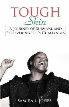 Tough Skin: A Journey of Survival and Persevering Life's Challenges - Jones, Samira L.