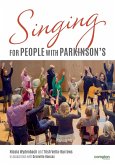 Singing for People with Parkinson's: Designing and delivering singing sessions for people with Parkinson's and other degenerative neurological disorde