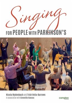 Singing for People with Parkinson's: Designing and delivering singing sessions for people with Parkinson's and other degenerative neurological disorde - Wydenbach, Nicola; Vella-Burrows, Trish; Hancox, Grenville