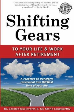 Shifting Gears to Your Life and Work After Retirement: Second Edition - Langworthy, Marie; Duckworth, Carolee