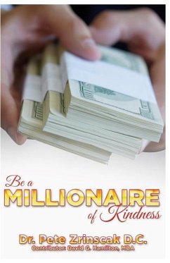 Be a Millionaire of Kindness: A guide for a rich life - Zrinscak, Pete