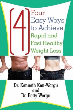 Four (4) Easy Ways to Achieve Rapid and Fast Healthy Weight Loss - Ken-Worgu, Kenneth; Worgu, Betty