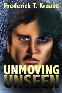 Unmoving, Unseen - Krause, Frederick T.