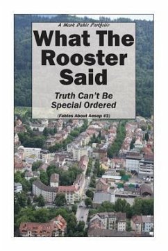 What The Rooster Said: Truth Can't Be Special Ordered - Dahle, Mark