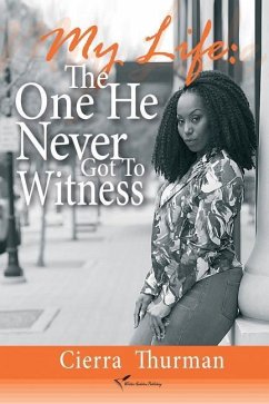 My Life: The One He Never Got To Witness - Thurman, Cierra