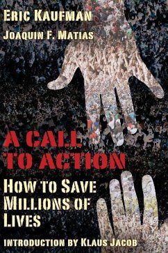 A Call to Action: How to Save Millions of Lives - Matias, Joaquin F.; Kaufman, Eric J.