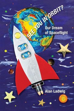 See You In Orbit? Our Dream Of Spaceflight - Ladwig, Alan