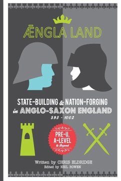 Angleland: State-building & nation-forging in Anglo-Saxon England, 593 - 1002 - Bowen, Neil; Eldridge, Chris