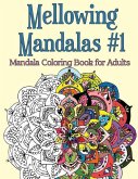 Mellowing Mandalas, Book 1: Mandala Coloring Book for Adults
