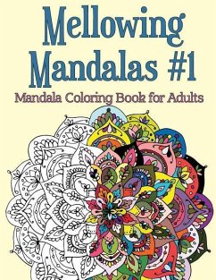 Mellowing Mandalas, Book 1: Mandala Coloring Book for Adults - Rose, Joy