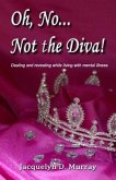 Oh, No...Not the Diva!: Dealing and revealing while living with mental illness