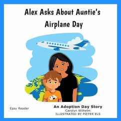 Alex Asks About Auntie's Airplane Day: An Adoption Day Story - Wilhelm, Carolyn