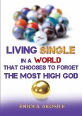 Living Single in a World that Chooses to Forget The Most High God