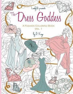 The Dress Goddess: A Fashion Coloring Book - King, Darese