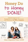 Honey Do to Honey DONE!: A Simple System for a Productive and Happy Household with Absolutely No More Nagging!