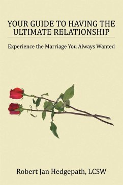 Your Guide to Having the Ultimate Relationship - Hedgepath, Lcsw Robert Jan