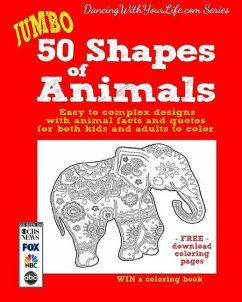 50 Shapes of Animals: Easy to complex designs with animal facts and quotes for both kids and adults to color - Wineberg, Richard