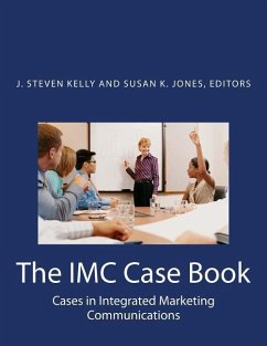 The IMC Case Book: Cases in Integrated Marketing Communications - Kelly, J. Steven; Jones, Susan K.