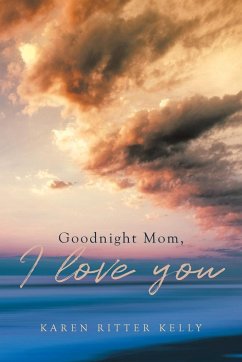 Goodnight Mom, I love you - Kelly, Karen Ritter