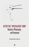 After the &quote;Speculative Turn&quote;: Realism, Philosophy, and Feminism