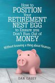 How to Position Your Retirement Nest Egg to Ensure you Don't Run Out of Money