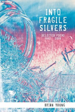 INTO FRAGILE SILVERS - Young, Brian