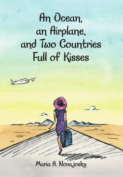 An Ocean, an Airplane, and Two Countries Full of Kisses - Novajosky, Maria A.